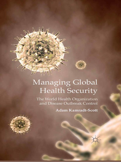 Title details for Managing Global Health Security by A. Kamradt-Scott - Available